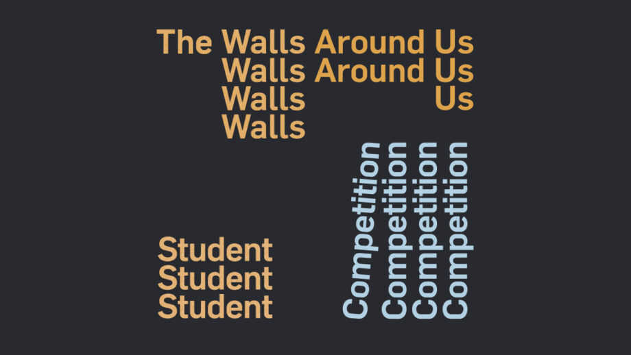 1200-x-600-px_The-Walls-Around-Us-Student-Competition_NEW-1